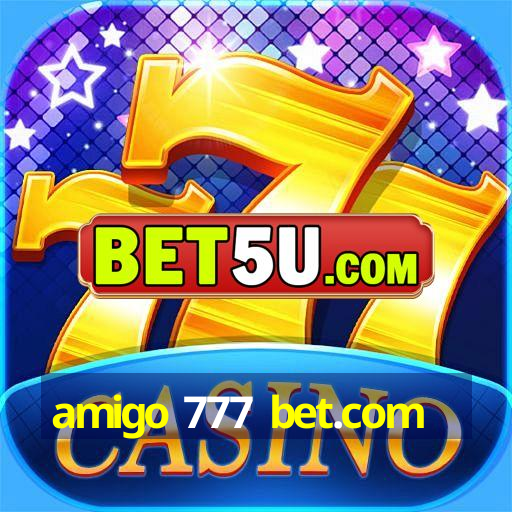 amigo 777 bet.com